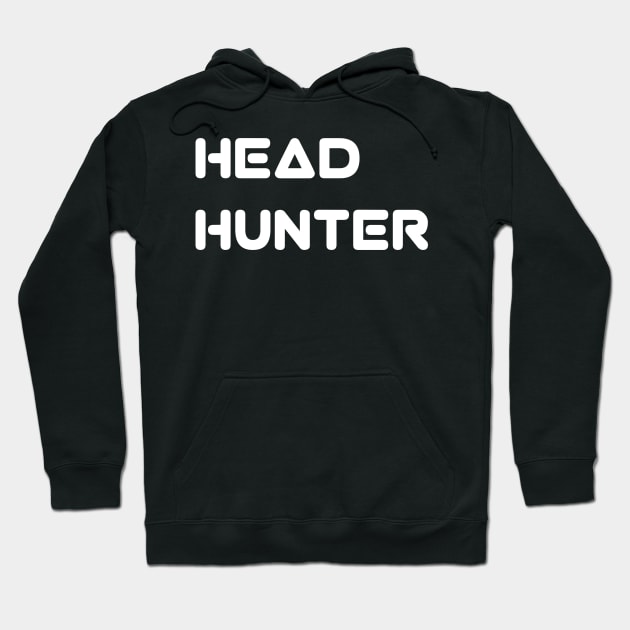 Head hunter funny Hoodie by itacc